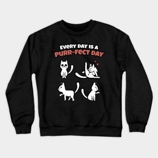 Everyday is a Purrfect Day - Funny Cat T shirt Crewneck Sweatshirt